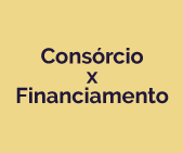 Consórcio ou Financiamento o que escolher?