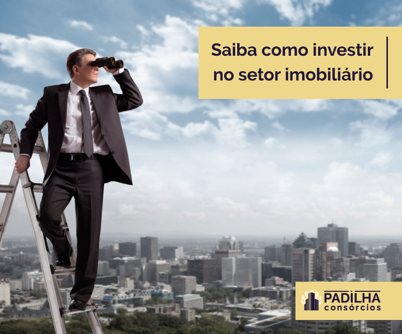 Saiba como investir no setor imobiliário